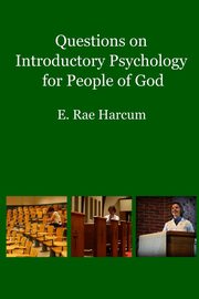 ksiazka tytu: Questions on Introductory Psychology for People of God autor: Harcum E. Rae