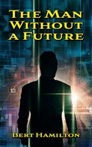 The man without a future, Hamilton Bert