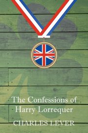 The Confessions of Harry Lorrequer, Lever Charles