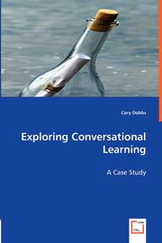 Exploring Conversational Learning, Dobbs Cory