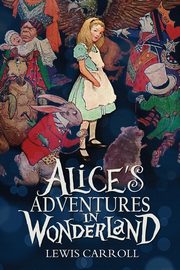 Alice's Adventures in Wonderland, Carroll Lewis
