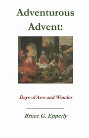 Adventurous Advent, Epperly Bruce G.