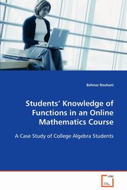 ksiazka tytu: Students? Knowledge of Functions in an Online Mathematics Course autor: Rouhani Behnaz