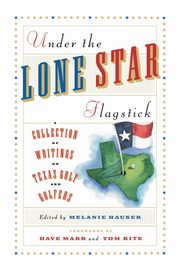 Under the Lone Star Flagstick, Hauser Melanie