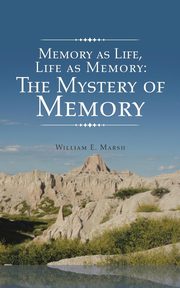 Memory as Life, Life as Memory, Marsh William E.