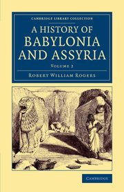 History of Babylonia and Assyria - Volume 2, Rogers Robert William