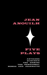 Five Plays, Anouilh Jean