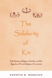 The Solidarity of Kin, Morrison Kenneth M.