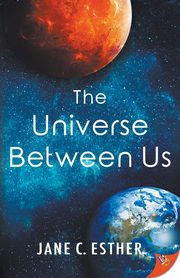 The Universe Between Us, Esther Jane C.