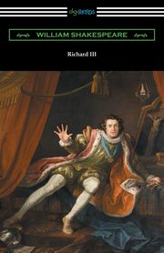 ksiazka tytu: Richard III (Annotated by Henry N. Hudson with an Introduction by Charles Harold Herford) autor: Shakespeare William