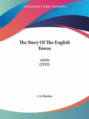 The Story Of The English Towns, Fletcher J. S.