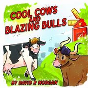 Cool Cows and Blazing Bulls, Morgan David  R