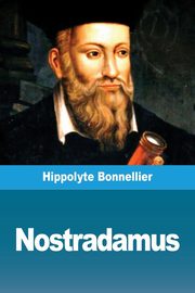 ksiazka tytu: Nostradamus autor: Bonnellier Hippolyte