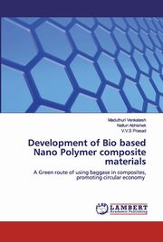 Development of Bio based Nano Polymer composite materials, Venkatesh Maduthuri