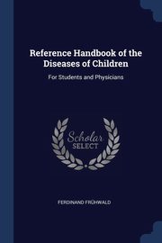 Reference Handbook of the Diseases of Children, Frhwald Ferdinand