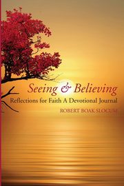 Seeing & Believing, Slocum Robert Boak