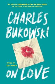 On Love, Bukowski Charles