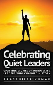 Celebrating Quiet Leaders, Kumar Prasenjeet