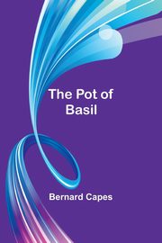 The pot of basil, Capes Bernard