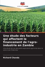 Une tude des facteurs qui affectent le financement de l'agro-industrie en Zambie, Chanda Richard