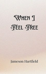 When I Feel Free, Hartfield Jameson