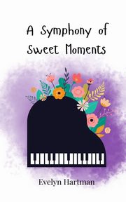 A Symphony of Sweet Moments, Hartman Evelyn