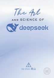 The Art and Science of DeepSeek, ?? Ha-Shan