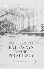Professional Pathways to the Presidency, Marchant-Shapiro T.