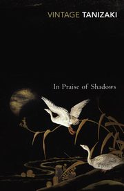 ksiazka tytu: In Praise of Shadows autor: Tanizaki Junichiro