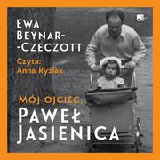 Mj ojciec, Pawe Jasienica, Beynar-Czeczott Ewa