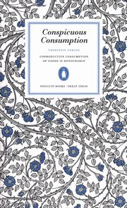 Conspicuous Consumption, Veblen Thorstein
