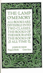 The Lamp of Memory, Ruskin John