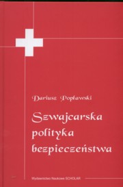 ksiazka tytu: Szwajcarska polityka bezpieczestwa autor: Popawski Dariusz