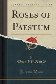 ksiazka tytu: Roses of Paestum (Classic Reprint) autor: McCurdy Edward