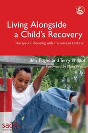 ksiazka tytu: Living Alongside a Child's Recovery autor: Pughe Billy