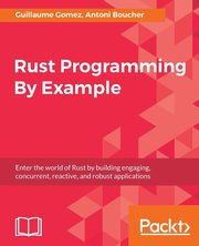 Rust Programming By Example, Gomez Guillaume