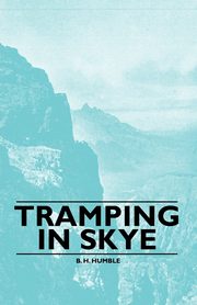 Tramping in Skye, Humble B. H.