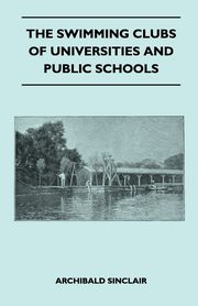 ksiazka tytu: The Swimming Clubs Of Universities And Public Schools autor: Sinclair Archibald