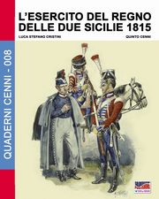 ksiazka tytu: L'Esercito del Regno delle due Sicilie 1815 autor: Cristini Luca Stefano