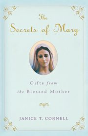 The Secrets of Mary, Connell Janice T.