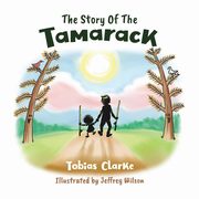 ksiazka tytu: The Story Of The Tamarack autor: Clarke Tobias