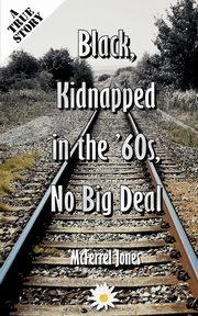 Black, Kidnapped in the '60s, No Big Deal, Jones McFerrel
