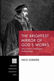 The Brightest Mirror of God's Works, Vorster Nico