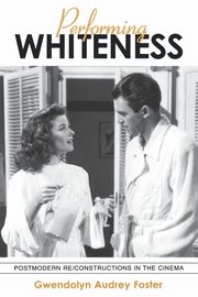 Performing Whiteness, Foster Gwendolyn Audrey