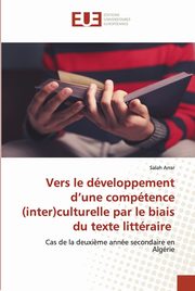 Vers le dveloppement d'une comptence (inter)culturelle par le biais du texte littraire, Arrar Salah