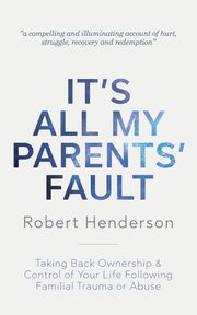 It's All My Parents' Fault, Henderson Robert