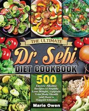 The Ultimate Dr. Sebi Diet Cookbook, Owen Marie