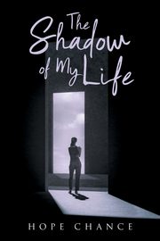 The Shadow of My Life, Chance Hope