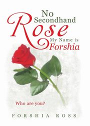 No Secondhand Rose, Ross Forshia