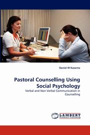Pastoral Counselling Using Social Psychology, Kasomo Daniel  W